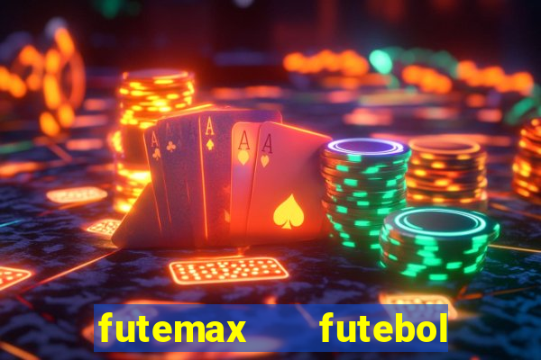 futemax   futebol ao vivo